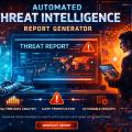Automated Threat Intelligence Report Generator